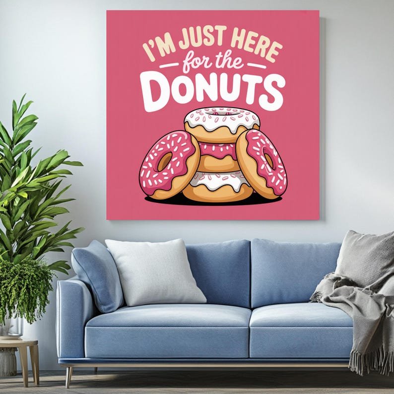 I’m Just Here For The Donuts, Canvas or Poster, Funny Quote Wall Art, Kitchen Decor, Cafe Wall Art, Pink Wall Art,Donut Shop Decor,Gift Idea - Image 4
