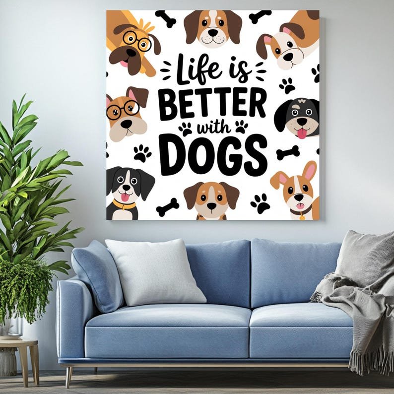 Life Is Better With Dogs, Canvas Or Poster, Dog Lovers Wall Art, Pet Quote Decor, Living Room Wall Decor, Cute Animal Home Art For Gift - Image 4