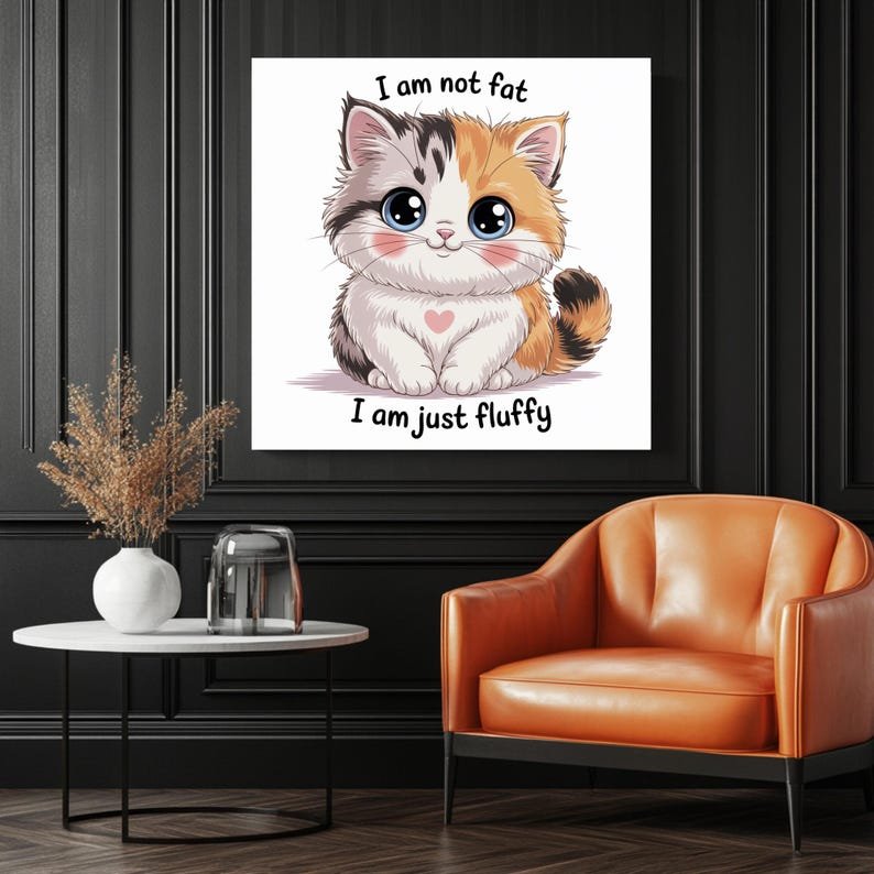 I Am Not Fat I Am Just Fluffy, Canvas or Poster, Cute Cat Wall Art, Animal Wall Decor, Nursery Wall Art, Adorable Pet Illustration,Gift Idea - Image 3